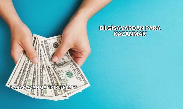Bilgisayardan Para Kazanmak