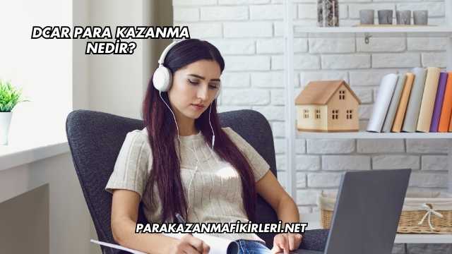 Dcar Para Kazanma Nedir?