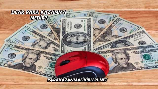 Dcar Para Kazanma Nedir?