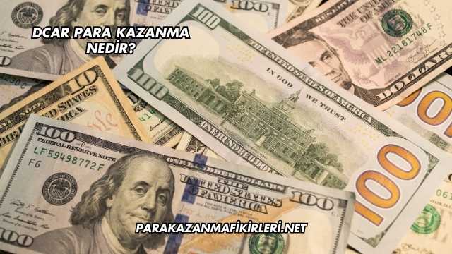 Dcar Para Kazanma Nedir?