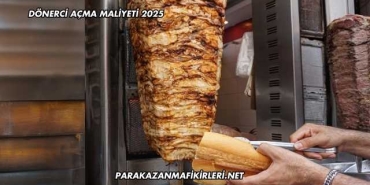 Dönerci Açma Maliyeti 2025