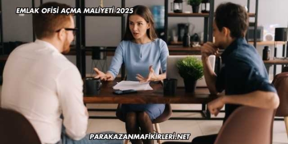 Emlak Ofisi Açma Maliyeti 2025