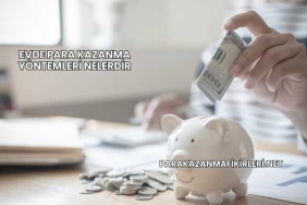 Evde Para Kazanma Yöntemleri Nelerdir