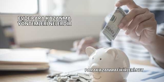Evde Para Kazanma Yöntemleri Nelerdir