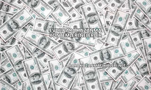Evde Para Kazanma Yöntemleri Nelerdir