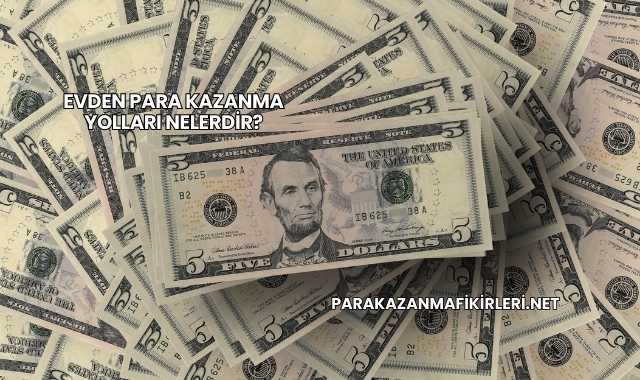 Evden Para Kazanma Yolları Nelerdir?