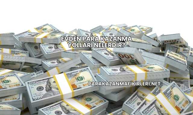 Evden Para Kazanma Yolları Nelerdir?