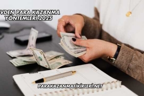 Evden Para Kazanma Yöntemleri 2025