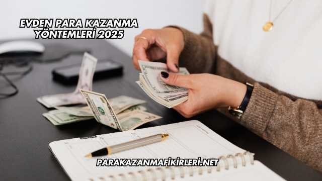 Evden Para Kazanma Yöntemleri 2025