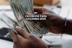 Facebook Para Kazanma 2025
