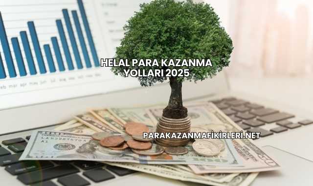 Helal Para Kazanma Yolları 2025