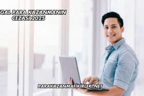 Illegal Para Kazanmanın Cezası 2025