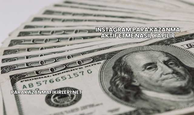 Instagram Para Kazanma Aktif Etme Nasıl Yapılır