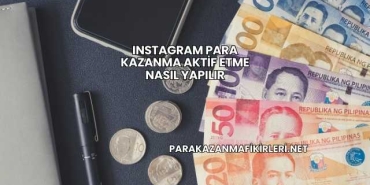 Instagram Para Kazanma Aktif Etme Nasıl Yapılır
