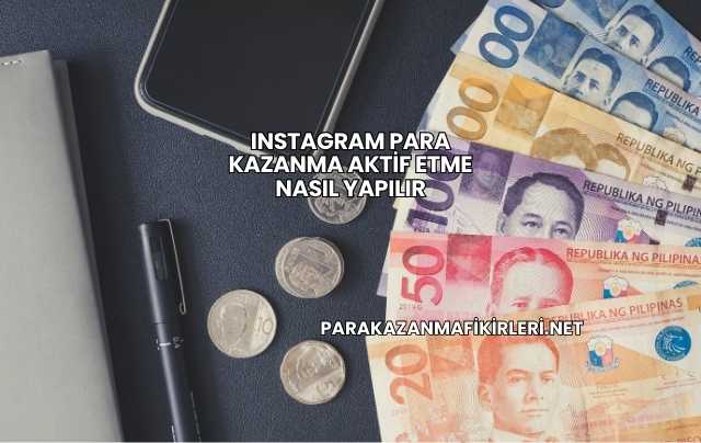 Instagram Para Kazanma Aktif Etme Nasıl Yapılır