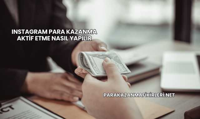 Instagram Para Kazanma Aktif Etme Nasıl Yapılır