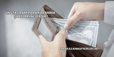 Instagram Para Kazanma Şartları Nelerdir?