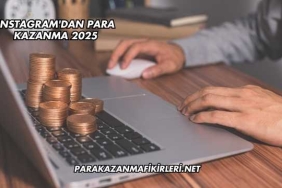 Instagram'dan Para Kazanma 2025