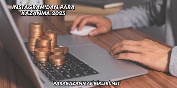 Instagram’dan Para Kazanma 2025