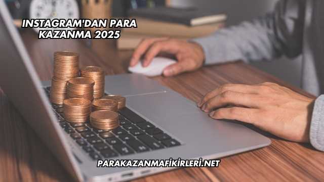Instagram'dan Para Kazanma 2025