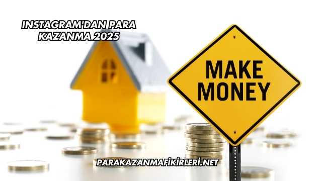 Instagram'dan Para Kazanma 2025