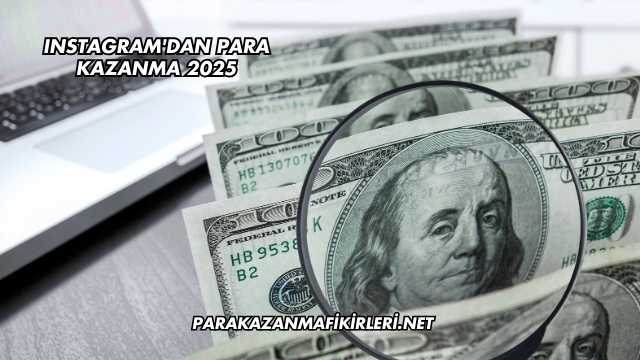 Instagram'dan Para Kazanma 2025