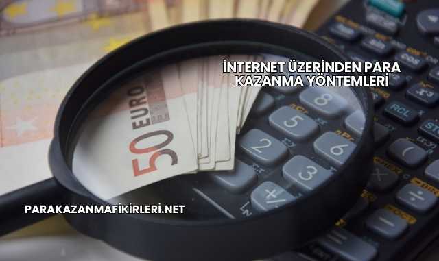 İnternet Üzerinden Para Kazanma Yöntemleri