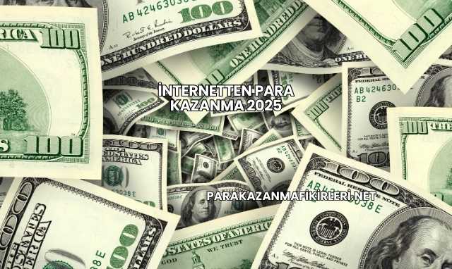 İnternetten Para Kazanma 2025