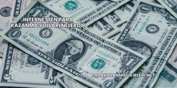 İnternetten Para Kazanma Yolları Nelerdir