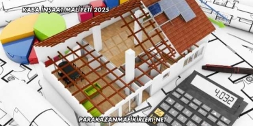 Kaba İnşaat Maliyeti 2025