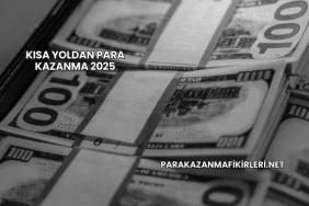 Kısa Yoldan Para Kazanma 2025
