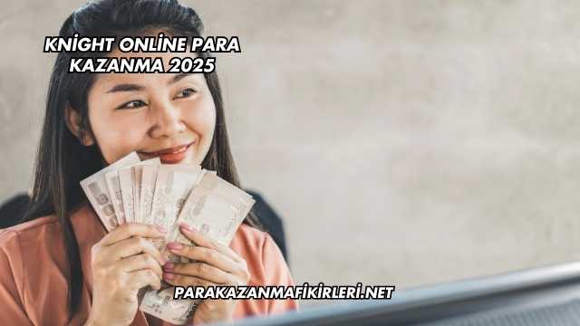 Knight Online Para Kazanma 2025