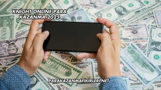 Knight Online Para Kazanma 2025