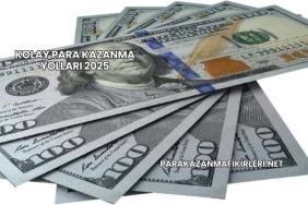 Kolay Para Kazanma Yolları 2025