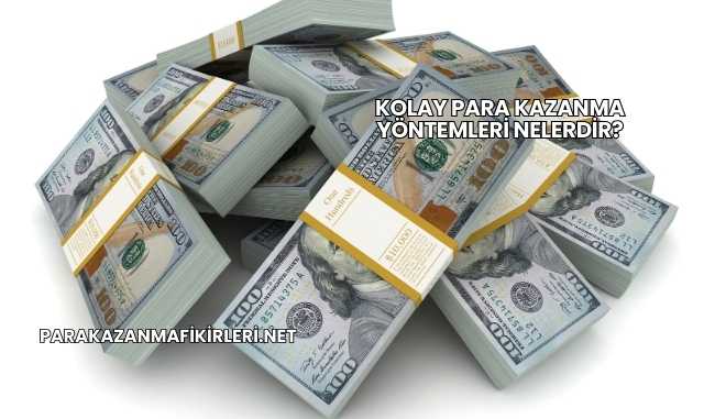 Kolay Para Kazanma Yöntemleri Nelerdir?
