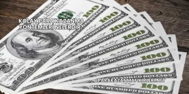 Kolay Para Kazanma Yöntemleri Nelerdir?