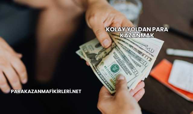 Kolay Yoldan Para Kazanmak