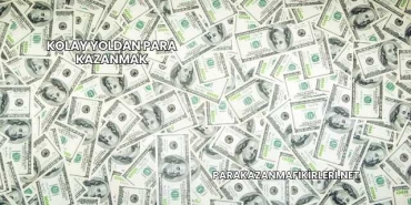 Kolay Yoldan Para Kazanmak