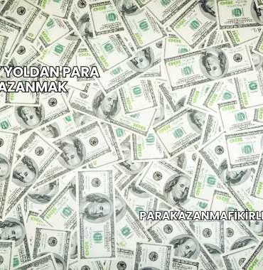 Kolay Yoldan Para Kazanmak
