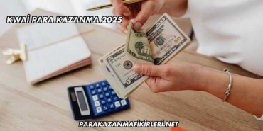 Kwai Para Kazanma 2025