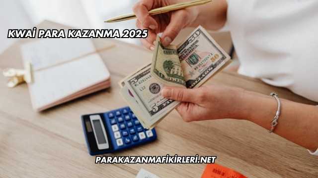 Kwai Para Kazanma 2025