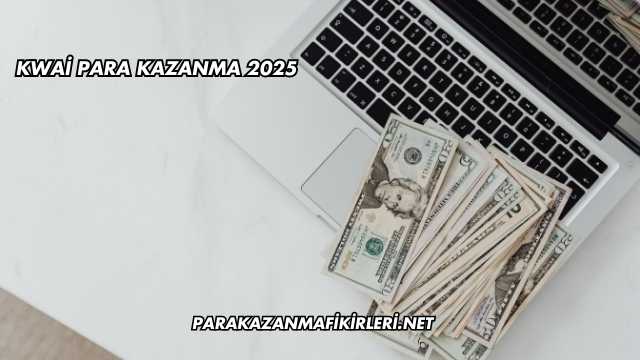 Kwai Para Kazanma 2025