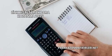 Link Kısaltarak Para Kazanma 2025