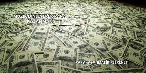 Müzik Dinleyerek Para Kazanmak