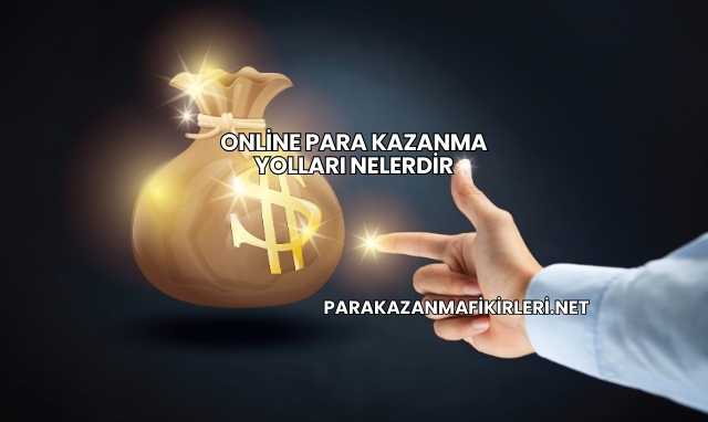 Online Para Kazanma Yolları Nelerdir