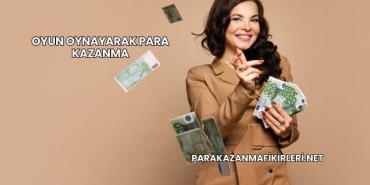 Oyun Oynayarak Para Kazanma