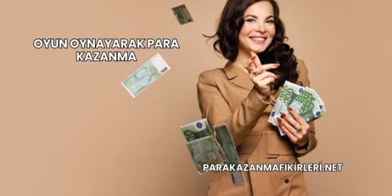 Oyun Oynayarak Para Kazanma
