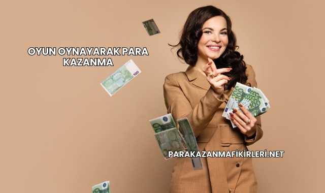 Oyun Oynayarak Para Kazanma