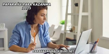 Papara ile Para Kazanma 2025