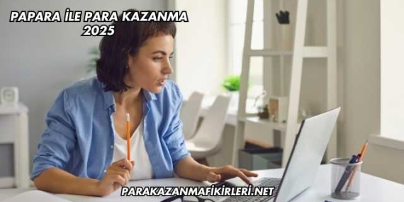 Papara ile Para Kazanma 2025